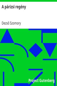 A párizsi regény, Dezső Szomory