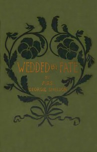 Wedded by fate, Mrs. Georgie Sheldon
